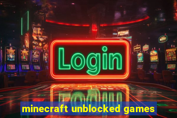 minecraft unblocked games